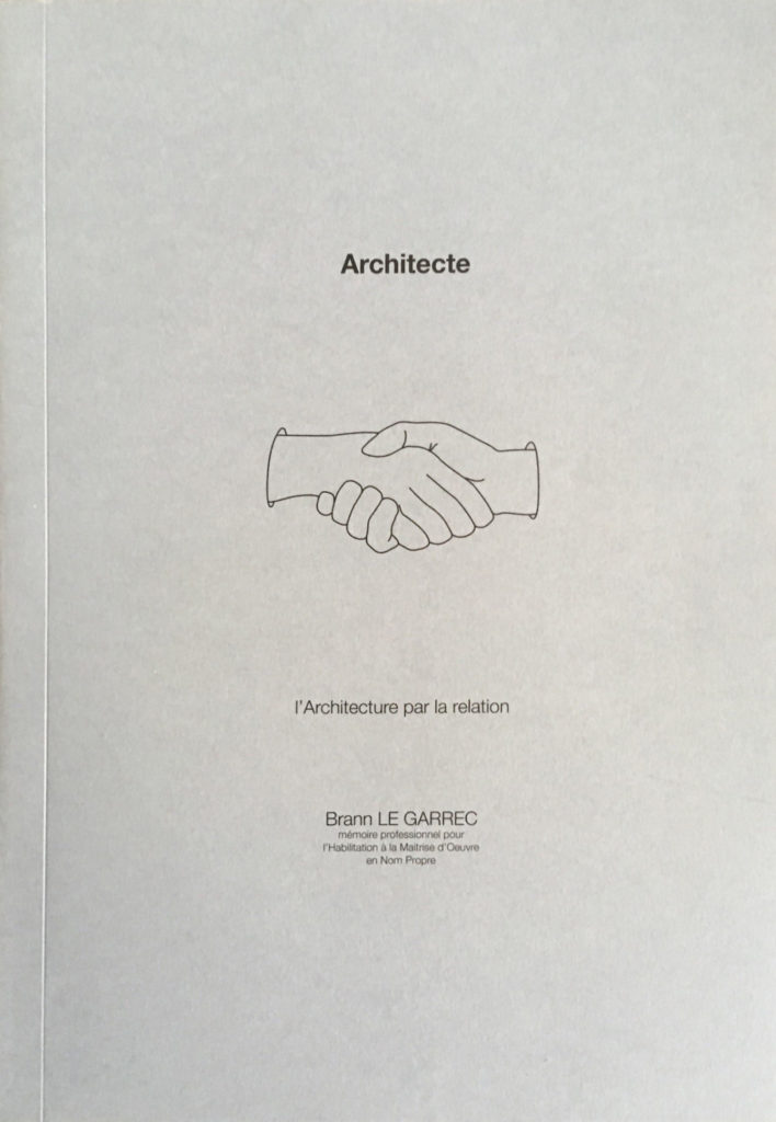 Mémoire pour l’Habilitation à la Maîtrise d’Œuvre en Nom Propre HMONP Architecte, L’Architecture par la relation.